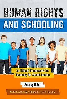 Human Rights and Schooling - An Ethical Framework for Teaching for Social Justice