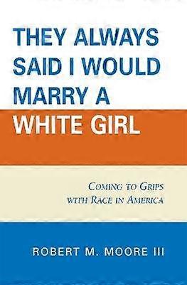 'They Always Said I Would Marry a White Girl'