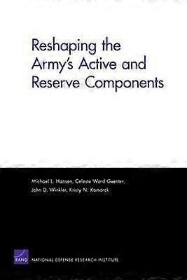 Reshaping the Army's Active and Reserve Components