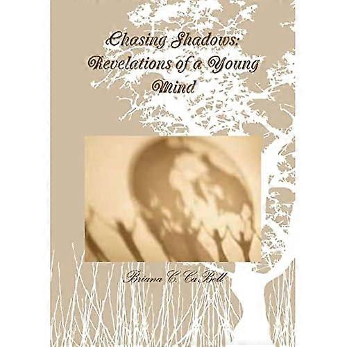 Chasing Shadows: Revelations of a Young Mind