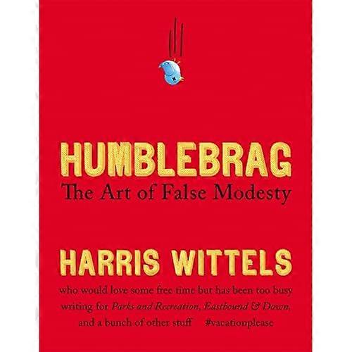 Humblebrag: The Art of False Modesty