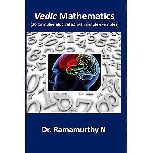 Vedic Mathematics: 30 formulae elucidated with simple examples