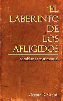 El Laberinto De Los Afligidos