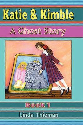 Katie  Kimble A Ghost Story