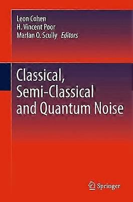 Classical Semi-classical and Quantum Noise