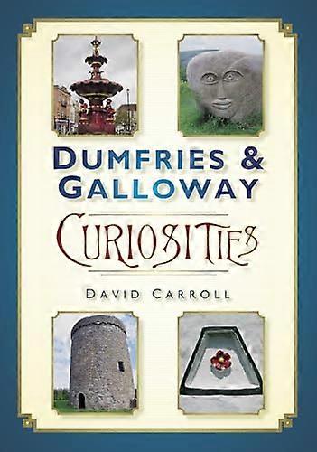 Dumfries and Galloway Curiosities