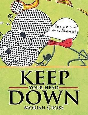 Gardez la tête baissée