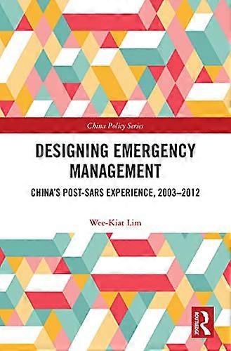 Designing Emergency Management Chinas Post SARS Experience 2003 2012