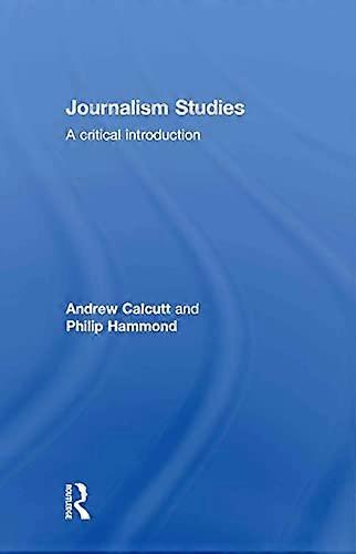 Journalism Studies: A Critical Introduction