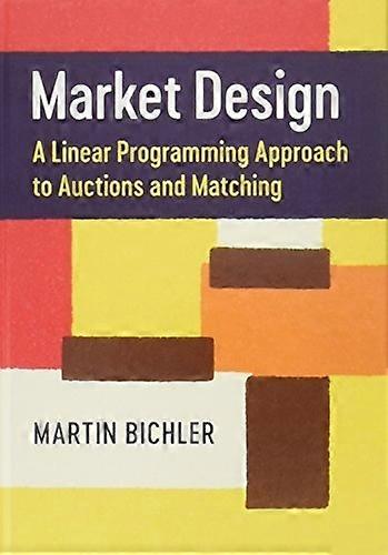 Market Design: A LinearProgramming Approach toAuctions and Matching