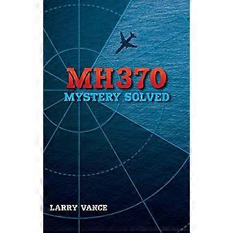 MH370: Mystery Solved