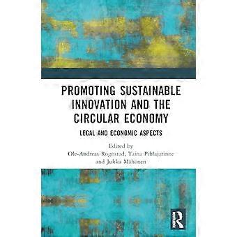 Promoting Sustainable Innovation and the Circular Economy Legal and Economic Aspects