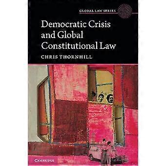 Democratic Crisis And Global Constitutional Law - Christopher Thornhill - Paperback - en Book