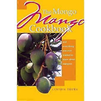 The Mongo Mango Cookbook - Cynthia Thuma - Paperback - en Book