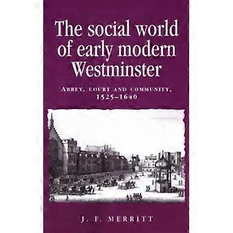O Mundo Social da Abadia de Westminster no Início da Era Moderna: Corte e Comunidade 152 - J. F. Merritt - Capa Dura - Livro em Inglês - História