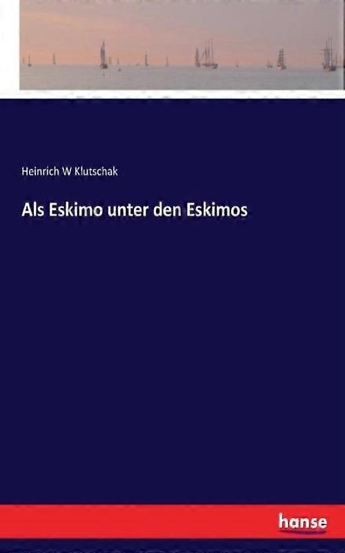 Als Eskimo Unter Den Eskimos