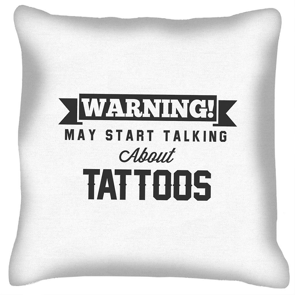 Warning May Start Talking About Tattoos Cushion