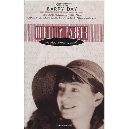 Dorothy Parker: In Her Own Words