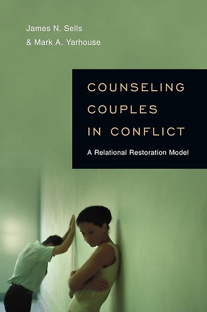 Counseling Couples In Conflict  A Relational Restoration Model by Mark A. Yarhouse Paperback
