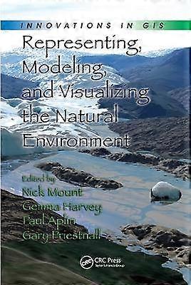 Representing Modeling and Visualizing the Natural Environment