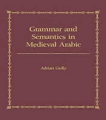Grammar and Semantics in Medieval Arabic
