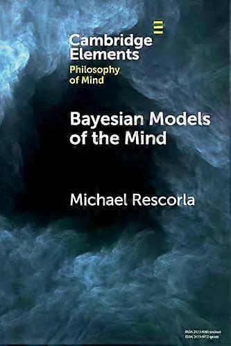 Bayesian Models Of The Mind - Michael Rescorla