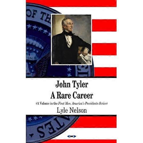 John Tyler: a Rare Career