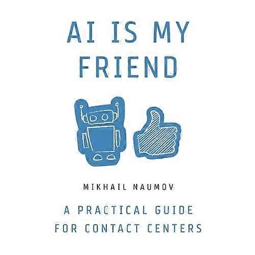 AI Is My Friend: A Practical Guide for Contact Centers