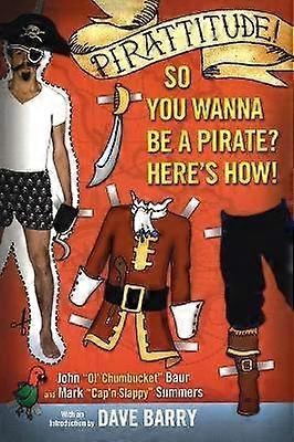 Pirattitude!: So you Wanna Be a Pirate?