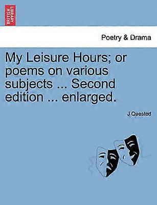 My Leisure Hours or poems on various subjects  Second edition  enlarged