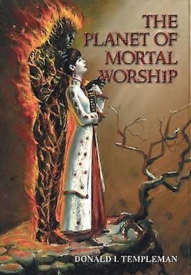 The Planet of Mortal Worship