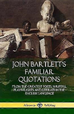 John Bartletts bekannte Zitate