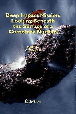 Deep Impact Mission: Looking Beneath the Surface of a Cometary Nucleus