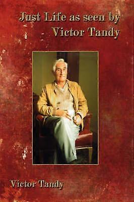 Just Life as Seen by Victor Tandy