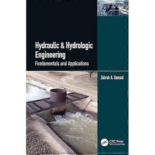 Hydraulic & Hydrologic  Engineering: Fundamentals  and Applications