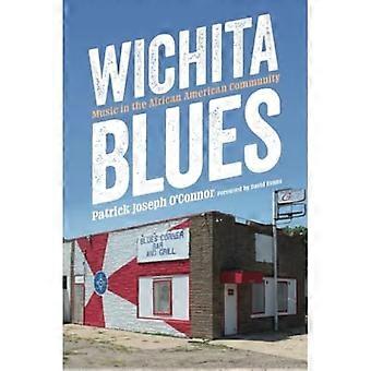 Wichita Blues: Musica nella comunità afroamericana (American Made Music Series)