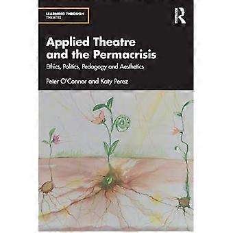Anvendt teater og permakrisen : Etikk, politikk, pedagogikk og estetikk