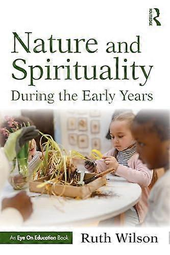 Nature And Spirituality During The Early Years by Ruth Wilson Paperback