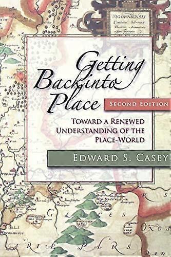 Getting Back into Place Second Edition: Toward a Renewed Understanding of the Place World