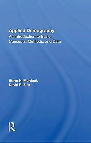Applied Demography: An Introduction To Basic Concepts, Methods, And Data