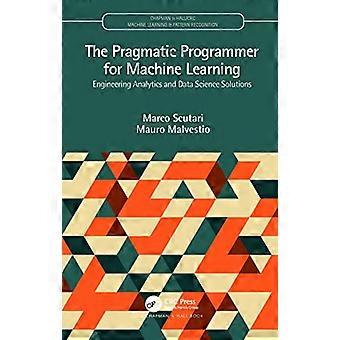 Der pragmatische Programmierer für maschinelles Lernen: Engineering Analytics und Data Science Lösungen (Chapman & Hall/CRC Machine Learning & Pattern Recognition)