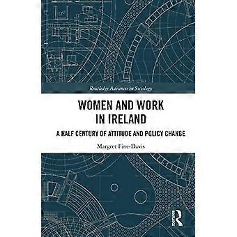 Donne e lavoro in Irlanda: mezzo secolo di cambiamento di atteggiamento e politica (Routledge Advances in Sociology)