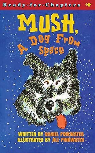 Mush, a Dog From Space