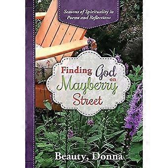 Trouver Dieu sur la rue Mayberry : les saisons de la spiritualité dans les poèmes et les réflexions (édition en noir et blanc)