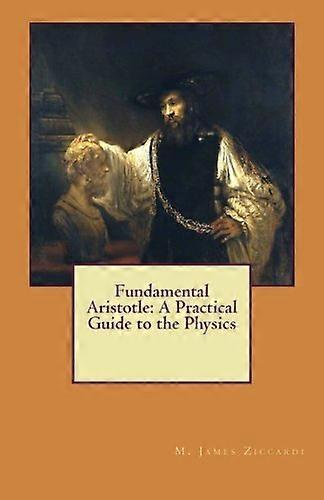 Fundamental Aristotle: A Practical Guide to the Physics