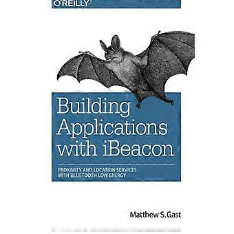 Erstellen von Anwendungen mit iBeacon: Nähe und Ortungsdienste mit Bluetooth Low Energy