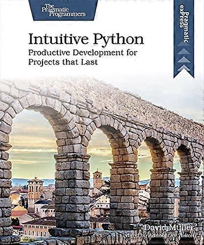 Intuitive Python: Productive -  Development for Projects  - That Last