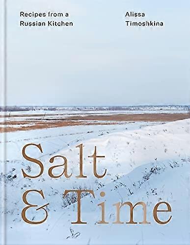 Salt & Time: Recipes from a Russian kitchen