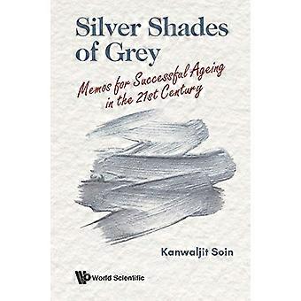 Silver Shades of Grey: Memos für erfolgreiches Altern im 21. Jahrhundert