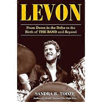 Levon : de Down in the Delta à la naissance du groupe et au-delà